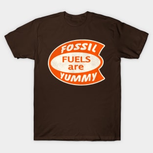 Fossil Fuels are Yummy T-Shirt